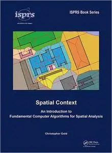 Spatial Context: An Introduction to Fundamental Computer Algorithms for Spatial Analysis