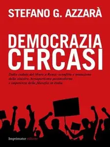 Stefano G. Azzarà - Democrazia cercasi