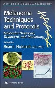 Melanoma Techniques and Protocols: Molecular Diagnosis, Treatment, and Monitoring