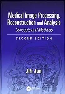 Medical Image Processing, Reconstruction and Analysis: Concepts and Methods, Second Edition  Ed 2