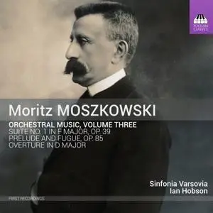 Sinfonia Varsovia & Ian Hobson - Moritz Moszkowski: Orchestral Works, Vol. 3 (2022)