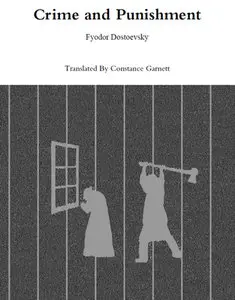 "Crime and Punishment"  by Fyodor Dostoyevsky