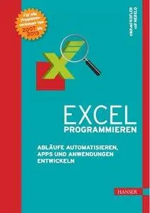 Excel programmieren: Abläufe automatisieren, Apps und Anwendungen entwickeln mit Excel 2007 bis 2013 (Repost)