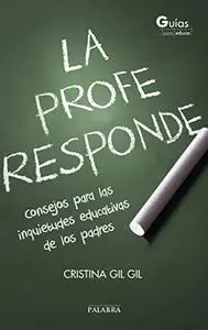 La profe responde: Consejos para las inquietudes educativas de los padres (Guías para educar)