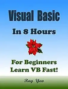 VISUAL BASIC: in 8 Hours, For Beginners, Learn Coding Fast! VB Programming Language Crash Course