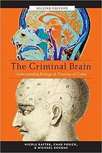 The Criminal Brain: Understanding Biological Theories of Crime, 2nd Edition