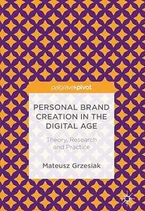 Personal Brand Creation in the Digital Age: Theory, Research and Practice (Repost)