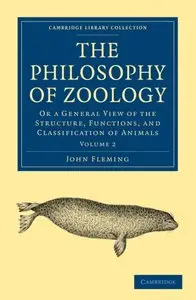 The Philosophy of Zoology: Or a General View of the Structure, Functions, and Classification of Animals: Volume 2