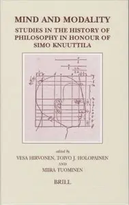Mind And Modality: Studies in the History of Philosophy in Honour of Simo Knuuttila by Vesa Hirvonen
