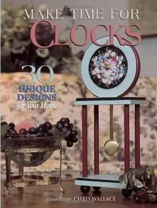Make Time for Clocks: 30 Unique Designs for Your Home