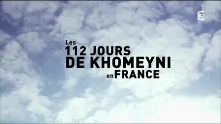 (Fr3) Les 112 jours de Khomeiny en France (2015)