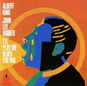 Albert King and John Lee Hooker - I'll Play The Blues For You [Recorded 1977] (1989)