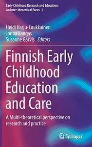 Finnish Early Childhood Education and Care: A Multi-theoretical perspective on research and practice