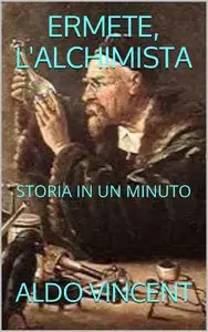 Aldo Vincent - Ermete, L'Alchimista, Storia in un minuto