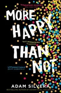 «More Happy Than Not» by Adam Silvera