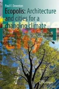 Ecopolis: Architecture and Cities for a Changing Climate (Future City) by Paul F. Downton
