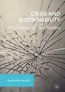 Crisis and Sustainability: The Delusion of Free Markets