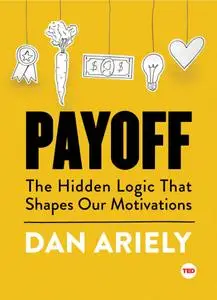 Payoff: The Hidden Logic That Shapes Our Motivations (repost)