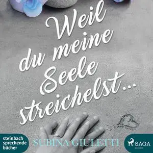 «Weil du meine Seele streichelst» by Subina Giuletti