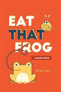 «Eat That Frog» by Brian Tracy