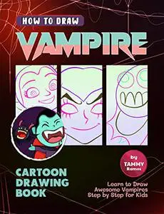 How to Draw Vampire - Cartoon Drawing Book: Learn to Draw Awesome Vampires Step by Step for Kids