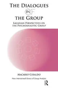 The Dialogues in and of the Group: Lacanian Perspectives on the Psychoanalytic Group