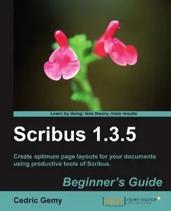 Scribus 1.3.5: Beginner’s Guide