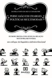 «Persuasão em charges políticas multimodais» by Daniela Costa da Silva Casagrande