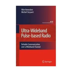 Ultra-Wideband Pulse-based Radio: Reliable Communication over a Wideband Channel (Analog Circuits and Signal Processing)