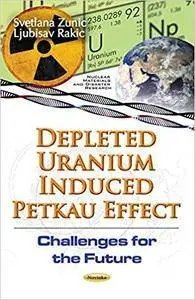 Depleted Uranium Induced Petkau Effect