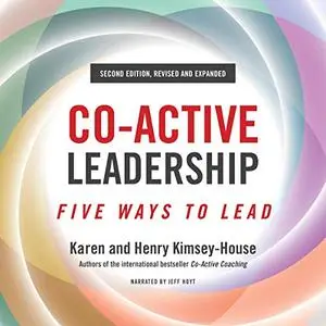 Co-Active Leadership, Second Edition: Five Ways to Lead [Audiobook]