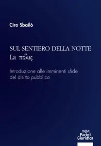 Ciro Sbailò - Sul sentiero della notte. La pòlis