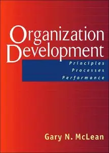 Organization Development: Principles, Processes, Performance (repost)