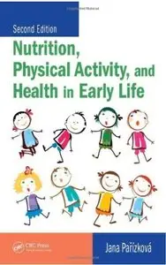 Nutrition, Physical Activity, and Health in Early Life (2nd Edition) [Repost]