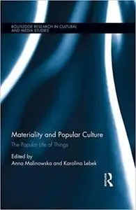 Materiality and Popular Culture: The Popular Life of Things