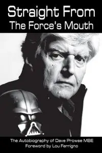 «Straight From The Force's Mouth» by David Prowse