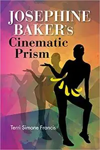 The Audacious Josephine Baker: Josephine Baker's Cinematic Prism