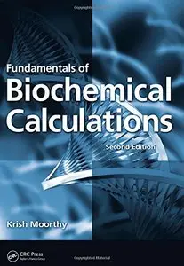 Fundamentals of Biochemical Calculations, Second Edition (repost)