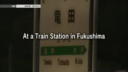 NHK Document 72 Hours - At a Train Station in Fukushima (2014)