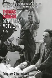 «Den stora motviljan - Ett grävande reportage om svensk films obestridde patriark, Ingmar Bergman» by Thomas Sjöberg
