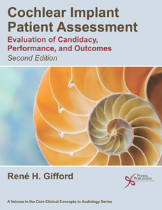 Cochlear Implant Patient Assessment : Evaluation of Candidacy, Performance, and Outcomes, Second Edition