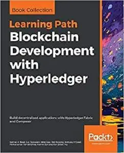 Blockchain Development with Hyperledger: Build decentralized applications with Hyperledger Fabric and Composer