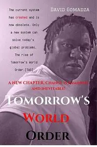 «Tomorrow's World Order» by David Gomadza