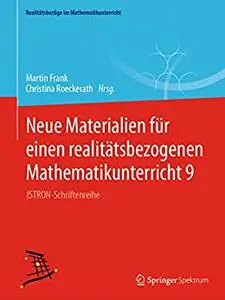 Neue Materialien für einen realitätsbezogenen Mathematikunterricht 9: ISTRON-Schriftenreihe
