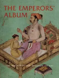 The Emperors' Album: Images of Mughal India [Repost]