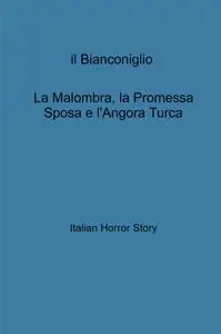 La Malombra, la Promessa Sposa e l’Angora Turca