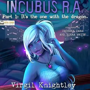 Incubus R.A. Part 1: It's the One with the Dragon [Audiobook]