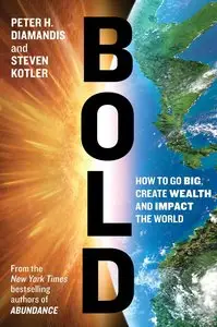 Bold: How to Go Big, Achieve Success and Impact the World (repost)