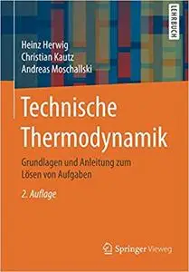 Technische Thermodynamik: Grundlagen und Anleitung zum Lösen von Aufgaben (Repost)