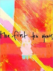 The First Ten Years: (A Philosophical and Practical Guide to Creative Longevity)